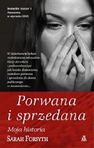 Okładka książki Porwana i sprzedana / Sarah Forsyth ; przekł. Ewa Ratajczyk.