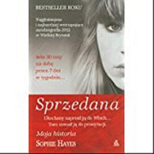 Okładka książki Sprzedana / Sophie Hayes ; przekład Alicja Marcinkowska, Ewa Ratajczyk.
