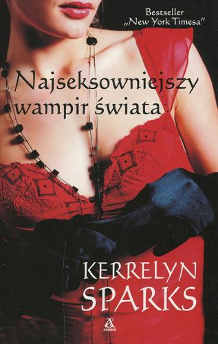 Okładka książki Najseksowniejszy wampir świata / Kerrelyn Sparks ; przekł. Małgorzata Stefaniuk.