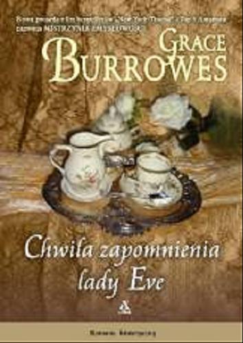 Okładka książki Chwila zapomnienia lady Eve / Grace Burrowes ; przekład Katarzyna Przybyś-Preiskorn.