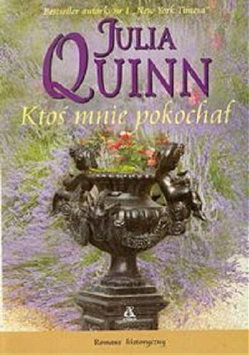 Okładka książki Ktoś mnie pokochał / Julia Quinn ; przekład Agnieszka Kowalska.