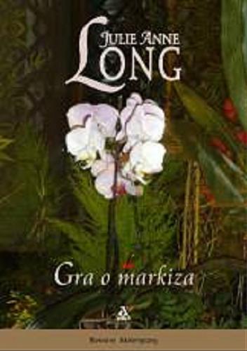 Okładka książki Gra o markiza / Julie Anne Long ; przekład Małgorzata Stefaniuk, Beata Horosiewicz.