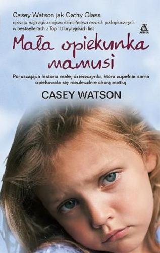 Okładka książki Mała opiekunka mamusi / Casey Watson ; przekł. Marta Czub.
