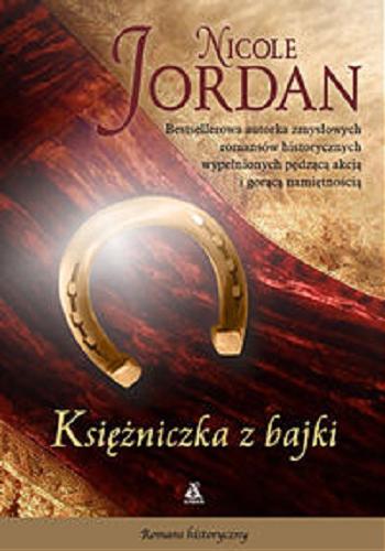 Okładka książki Księżniczka z bajki / Nicole Jordan ; przekład Aleksandra Januszewska, Katarzyna Przybyś-Preiskorn.