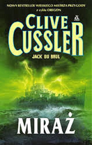 Okładka książki Miraż / Clive Cussler [oraz] Jack du Brul ; przekł. [z ang.] Jacek Złotnicki.