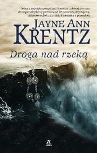 Okładka książki Droga nad rzeką / Jayne Ann Krentz ; przekł. [z ang.] Ewa Spirydowicz.
