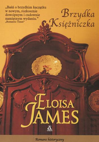 Okładka książki Brzydka księżniczka / Eloisa James ; przekł. [z ang.] Agnieszka Kowalska.