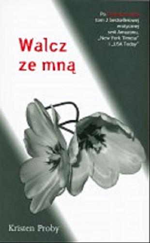 Okładka książki Walcz ze mną / Kristen Proby ; przekł. [z ang.] Ewa Spirydowicz.
