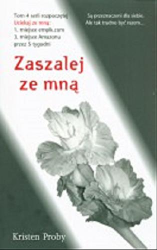 Okładka książki Zaszalej ze mną / Kristen Proby ; przekład Joanna Lipińska, Joanna Nałęcz.