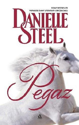 Okładka książki Pegaz / Danielle Steel ; przekład Radosław Januszewski, Małgorzata Stefaniuk.