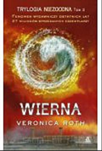Okładka książki Wierna / Veronica Roth ; przekład Marta Czub.