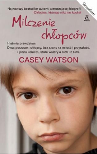 Okładka książki Milczenie chłopców / Casey Watson ; przekład Agnieszka Kowalska.