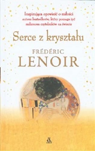 Okładka książki Serce z kryształu / Frédéric Lenoir ; przekład Małgorzata Cebo-Foniok.