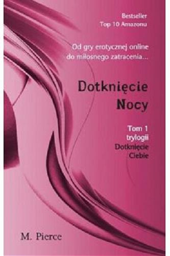 Okładka książki Dotknięcie Nocy / M. Pierce ; przekład [z angielskiego] Magdalena Ufland, Joanna Nałęcz.