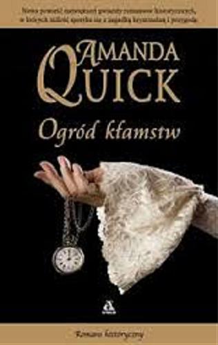 Okładka książki Ogród kłamstw / Amanda Quick [pseud.] ; przekład [z angielskiego] Beata Horosiewicz.