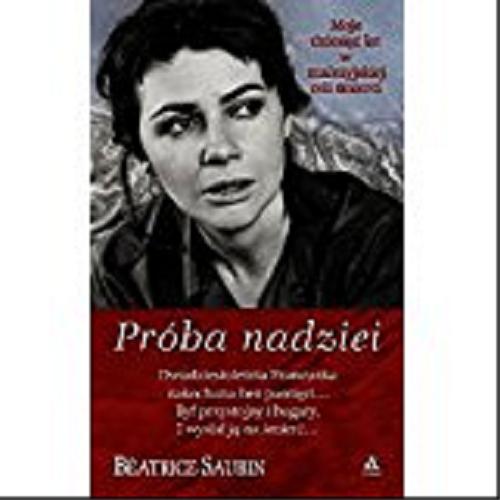 Okładka książki Próba nadziei / Beatrice Saubin ; przekł. Krystyna Arustowicz.