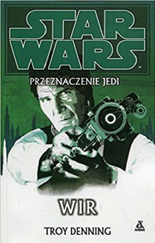 Okładka książki Wir / Tekst : Troy Denning ; Przekład : Jerzy Śmiałek, Anna Hikiert, Błażej Niedziński.
