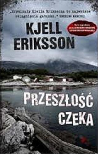 Okładka książki Przeszłość czeka / Kjell Eriksson ; przekład Maciej Nowak-Kreyer, Agnieszka Zajda.