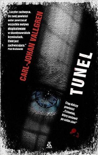 Okładka książki Tunel / Carl-Johan Vallgren ; przekład [ze szwedzkiego] Ewa Chmielewska-Tomczak.