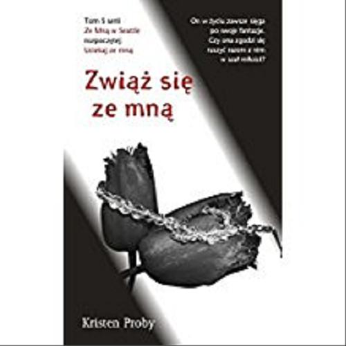 Okładka książki Zwiąż się ze mną / Kristen Proby ; przekład Maja Białek.