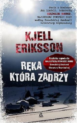 Okładka książki Ręka która zadrży / Kjell Eriksson ; przekład Elżbieta Frątczak-Nowotny, Agnieszka Zajda.