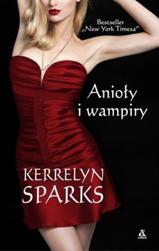 Okładka książki Anioły i wampiry / Kerrelyn Sparks ; przekład Agata Kowalczyk.