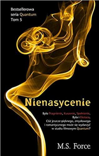 Okładka książki Nienasycenie / M. S. Force ; przekład Anna Sauvignon, Ewa Spirydowicz.