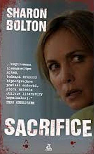 Okładka książki Sacrifice / Sharon Bolton ; przekład Małgorzata Stefaniuk.