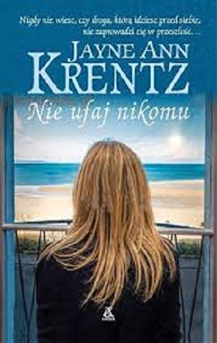 Okładka książki Nie ufaj nikomu / Jayne Ann Krentz ; przekład Ewa Spirydowicz.