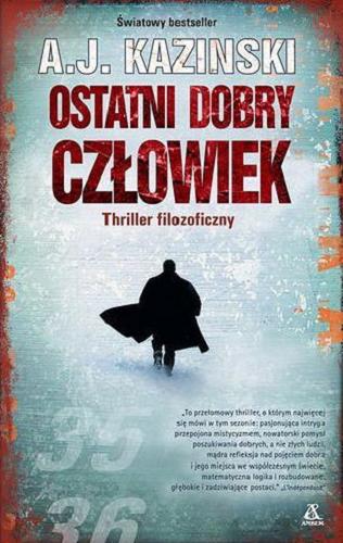 Okładka książki Ostatni dobry człowiek / A. J. Kazinski ; przekład Elżbieta Frątczak-Nowotny.