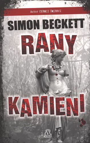 Okładka książki Rany kamieni / Simon Beckett ; przekład Radosław Januszewski.