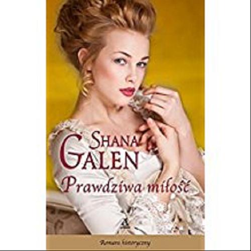 Okładka książki Prawdziwa miłość / Shana Galen ; przekład Agnieszka Magda Jagielska.