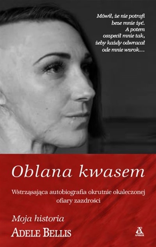 Okładka książki Oblana kwasem / Adele Bellis ; przekład Julia Wolin.