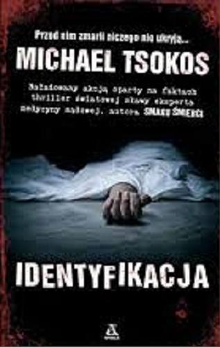 Okładka książki Identyfikacja / Michael Tsokos ; współpraca Andreas Gößling ; przekład Viktor Grotowicz.