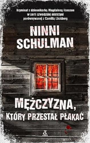 Okładka książki Mężczyzna, który przestał płakać / Ninni Schulman ; przekład Ewa Chmielewska-Tomczak.