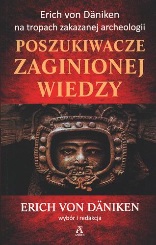 Okładka książki Poszukiwacze zaginionej wiedzy / Erich von Däniken wybór i redakcja ; przekład Cezary Murawski, Ryszard Turczyn.