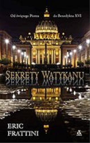 Okładka książki Sekrety Watykanu [E-book] / Eric Frattini ; przekład Ewa Morycińska-Dzius.