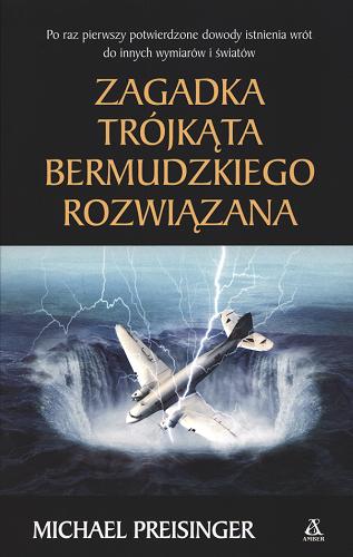 Okładka książki Zagadka Trójkąta Bermudzkiego rozwiązana / Michael Preisinger ; przekład Cezary Murawski.