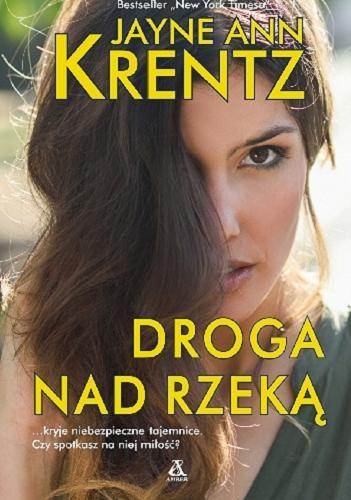 Okładka książki Droga nad rzeką / Jayne Ann Krentz ; przekład Ewa Spirydowicz.