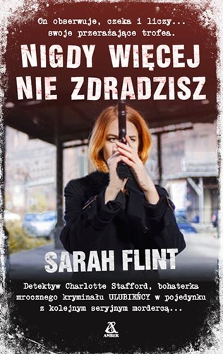 Okładka książki Nigdy więcej nie zdradzisz / Sarah Flint ; przekład Agnieszka Nowakowska, Joanna Dżdża.