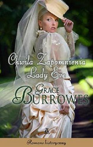 Okładka książki Chwila zapomnienia lady Eve / Grace Burrowes ; przekład Katarzyna Przybyś-Preiskorn.