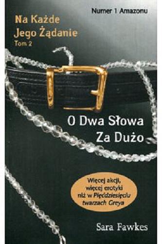 Okładka książki O dwa słowa za dużo / Sara Fawkes ; przekł. Barbara Kwiatkowska.