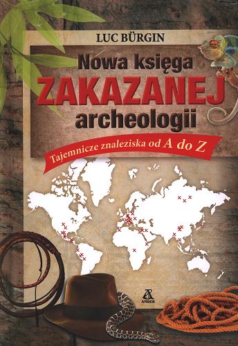 Okładka książki  Nowa księga zakazanej archeologii : tajemnicze znaleziska od A do Z  1