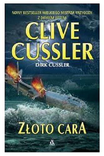 Okładka książki Złoto cara / Clive Cussler [oraz] Dirk Cussler ; przekład Dariusz Ćwiklak.