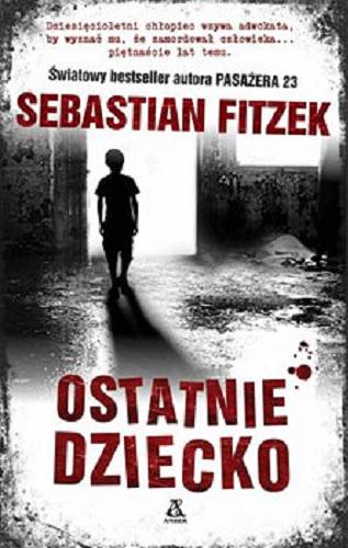 Okładka książki Ostatnie dziecko / Sebastian Fitzek ; przekład Tomasz Bereziński.