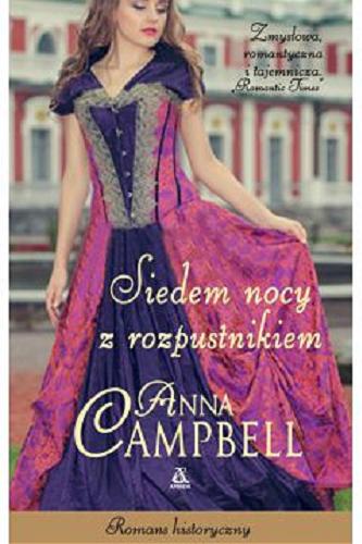Okładka książki Siedem nocy z rozpustnikiem / Anna Campbell ; przekład Małgorzata Stefaniuk.
