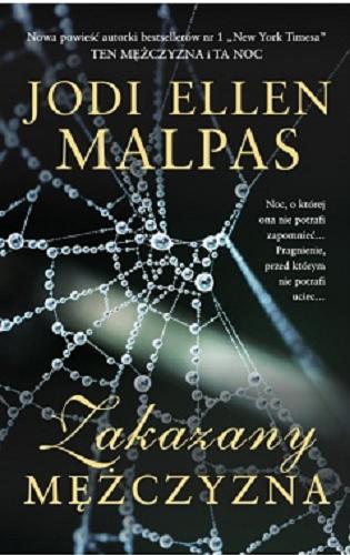 Okładka książki Zakazany mężczyzna / Jodi Ellen Malpas ; przekład Julia Wolin, Magdalena Ufland.