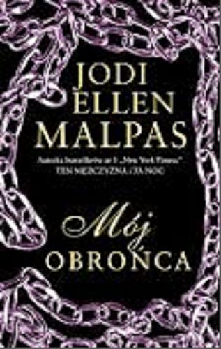 Okładka książki Mój obrońca / Jodi Ellen Malpas ; przekład Magdalena Ufland, Ewa Spirydowicz.