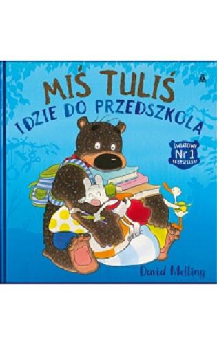 Okładka książki Miś Tuliś idzie do przedszkola / David Melling ; [przekład Małgorzata Cebo-Foniok].