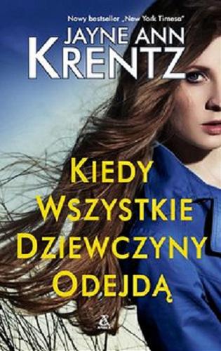 Okładka książki Kiedy wszystkie dziewczyny odejdą / Jayne Ann Krentz ; przekład Ewa Spirydowicz.